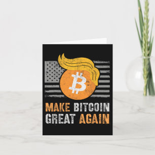 Sarcastic Trump Make Bitcoin Great Again Humour Re Card