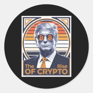 Sarcastic Trump The Rise Of Crypto Bitcoin Miner T Classic Round Sticker