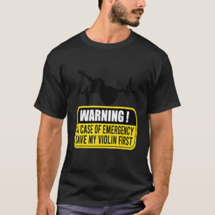 Sarcastic violinist In Case Of Emergency Save My P T-Shirt