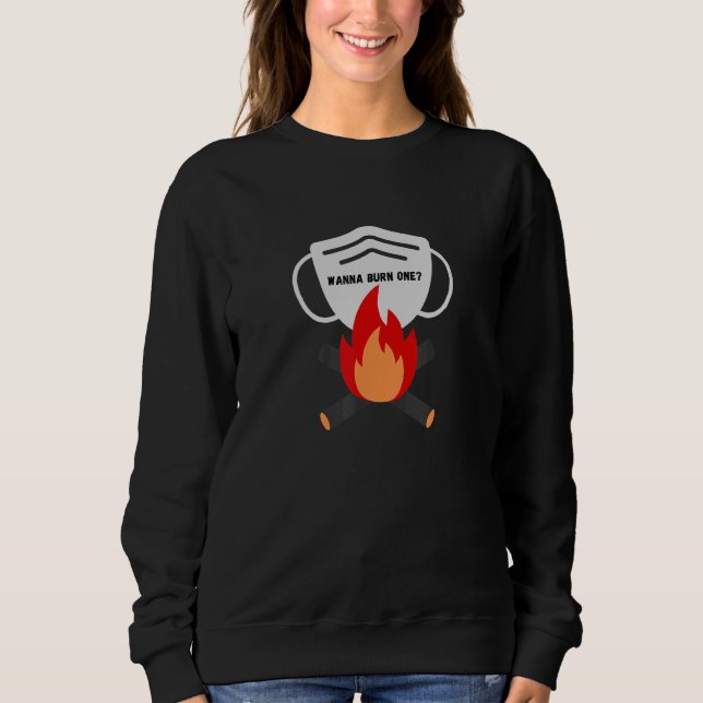 Sarcastic Wanna Burn A Mask Sweatshirt (Front)