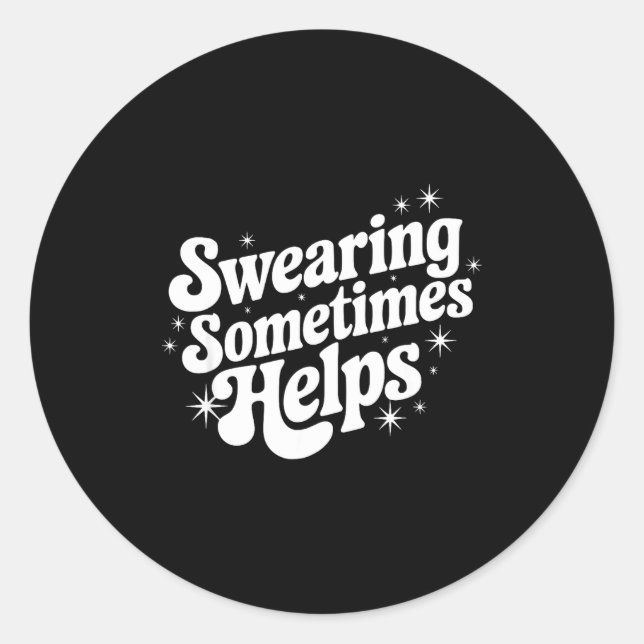 Sarcastic Work Quote Office Gift Swearing Sometime Classic Round Sticker (Front)