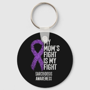 Sarcoidosis My Moms Fight Is My Fight Sarcoidosis  Key Ring