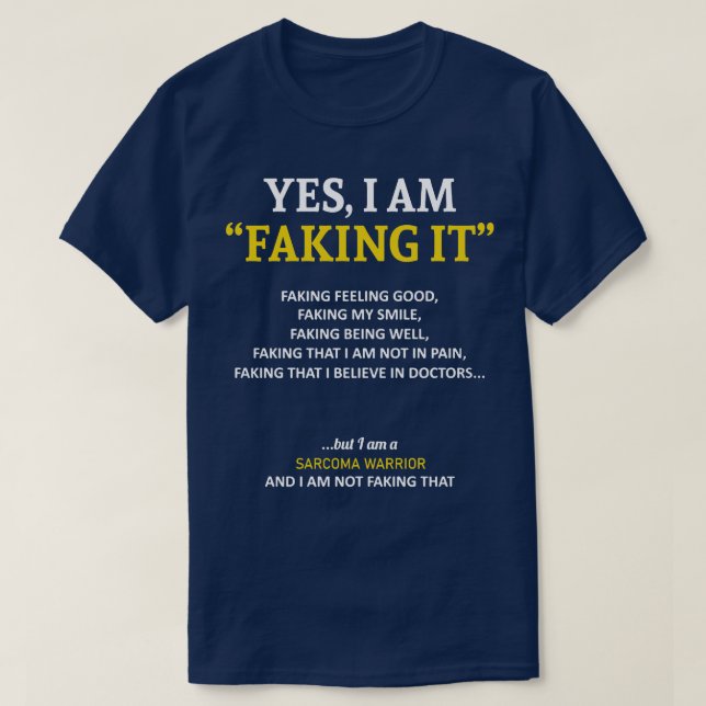Sarcoma Awareness I Am Faking It In This Family We T-Shirt (Design Front)