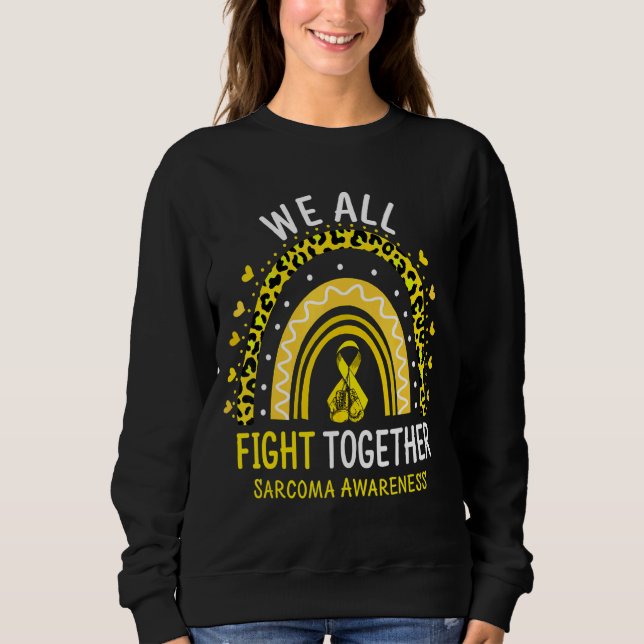 Sarcoma Awareness We All Fight Together Sweatshirt (Front)