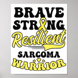 Sarcoma Cancer Shirt  Brave Strong Resilient  Poster