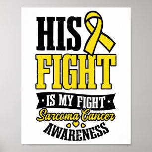 Sarcoma Cancer Shirt His Fight My Fight Poster