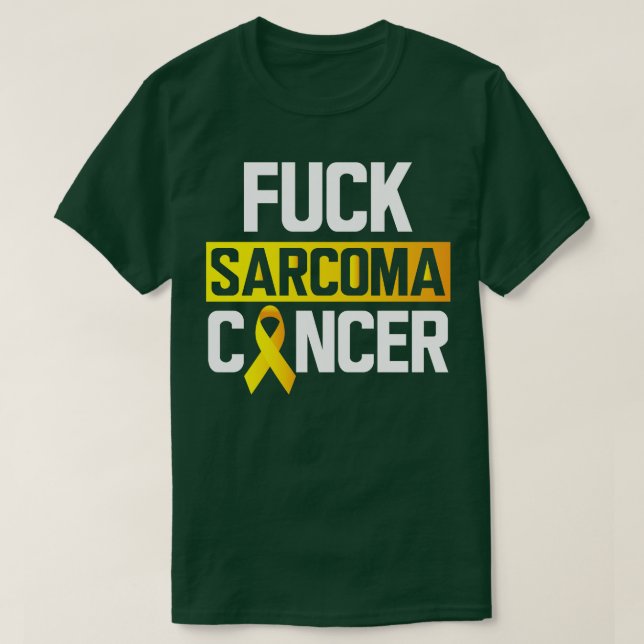 Sarcoma Fck Sarcoma Cancer T-Shirt (Design Front)