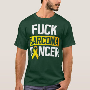 Sarcoma Fck Sarcoma Cancer T-Shirt