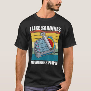 Sardine anchovies fish dishes canned fish cuisine T-Shirt