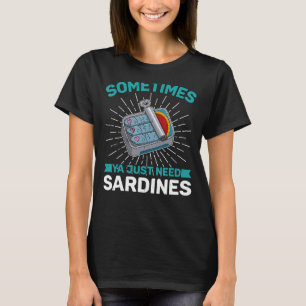 Sardine anchovies fish dishes canned fish cuisine  T-Shirt