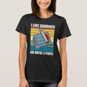 Sardine anchovies fish dishes canned fish cuisine T-Shirt