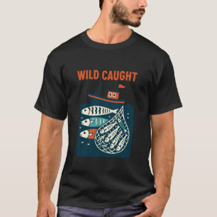 Sardine Fisherman Wild Caught T-Shirt