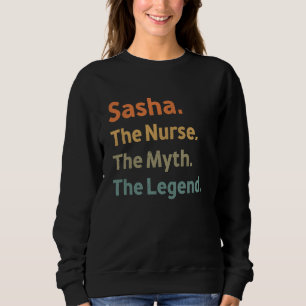 Sasha The Nurse The Myth The Legend Funny Vintage Sweatshirt