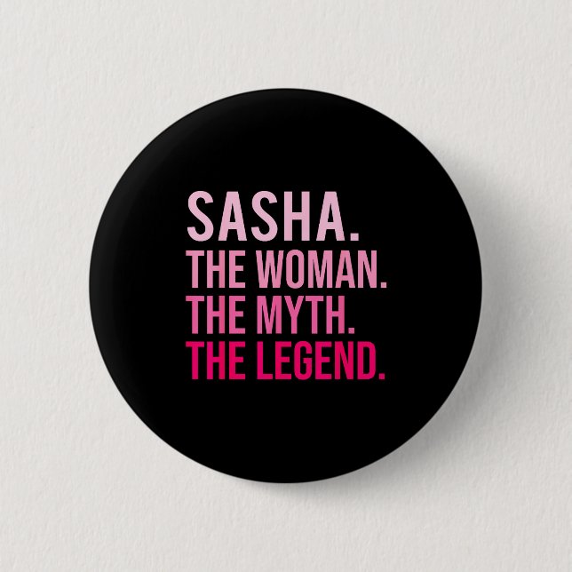 Sasha The Woman The Myth The Legend Funny Valentin 6 Cm Round Badge (Front)