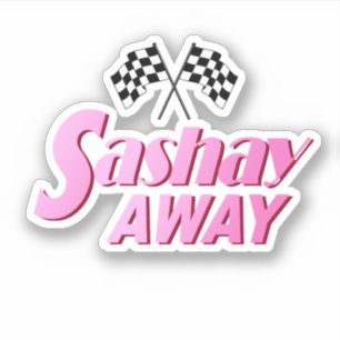 Sashay Away