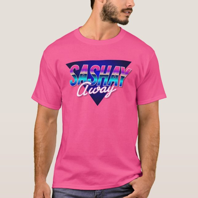Sashay Away T-Shirt (Front)