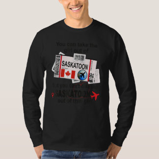 Saskatoon Girl Saskatoon Boarding Pass Saskatoon T-Shirt