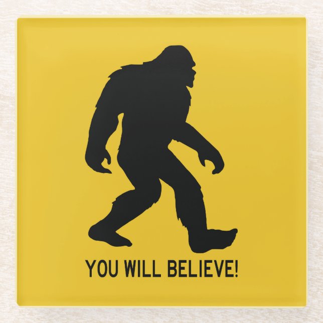 Sasquatch (Bigfoot) You Will Believe! Glass Coaster (Front)