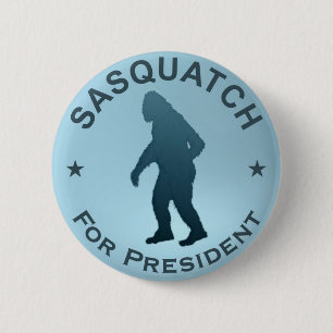 Sasquatch For President 6 Cm Round Badge