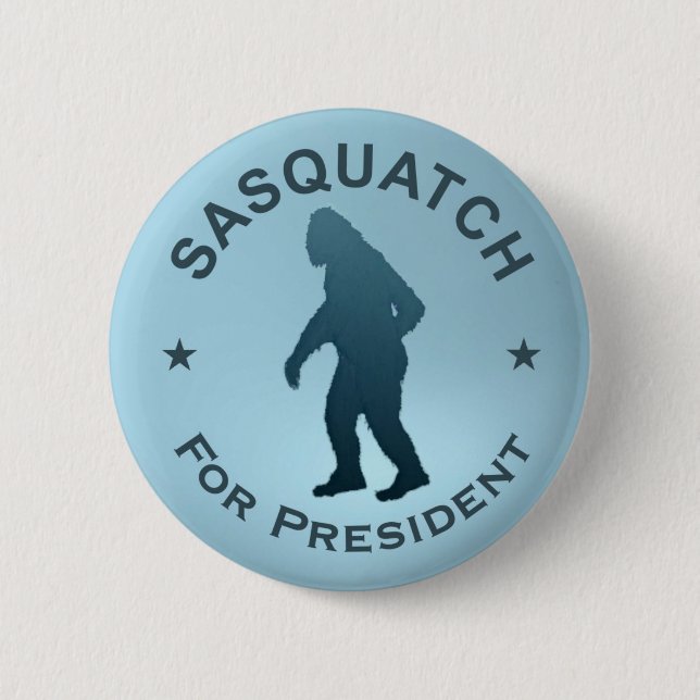 Sasquatch For President 6 Cm Round Badge (Front)