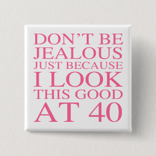 Sassy 40th Birthday For Women 15 Cm Square Badge