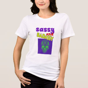 Sassy and badassy Tri-Blend shirt