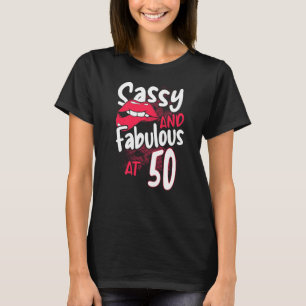 Sassy And Fabulous At 50 Woman Feminist 50th Birth T-Shirt