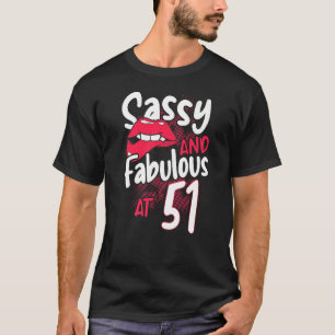 Sassy And Fabulous At 51 Woman Feminist 51st Birth T-Shirt
