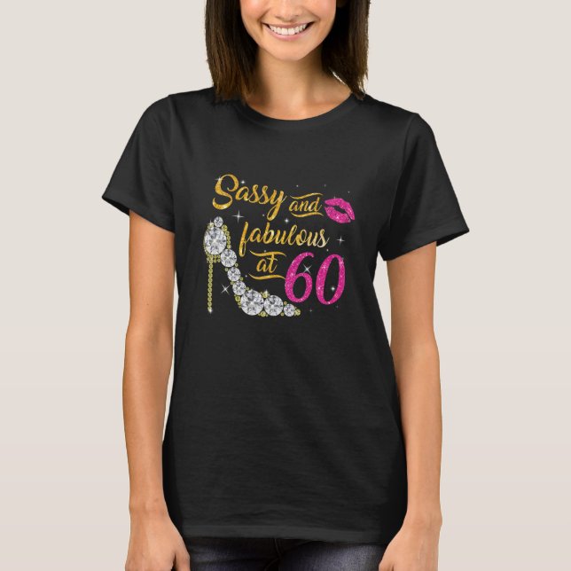 Sassy And Fabulous At 60 Years Old 60Th Birthday S T-Shirt (Front)