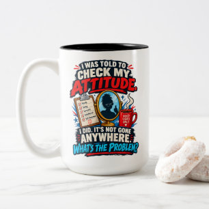 Sassy Attitude Check My Attitude I Did Comeback Two-Tone Coffee Mug