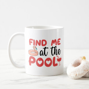 Sassy Beach Poolside Vibes: Find Me at the Pool Coffee Mug