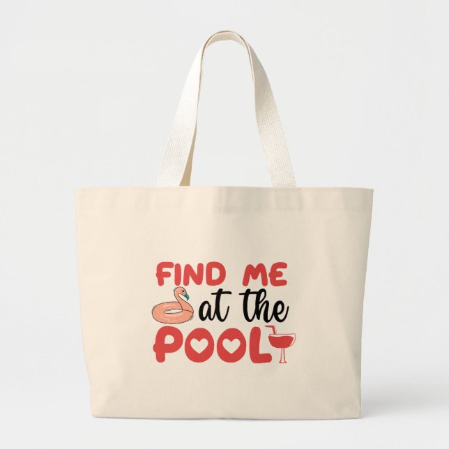 Sassy Beach Poolside Vibes: Find Me at the Pool Large Tote Bag (Front)