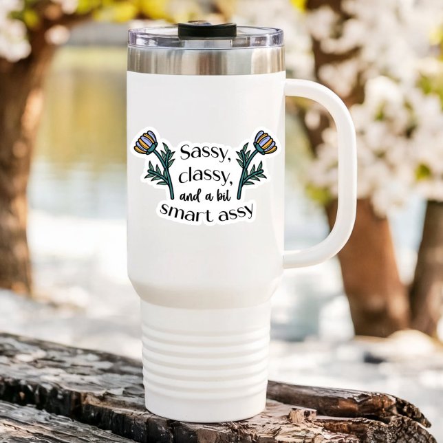 Sassy Classy and a Bit Smart Assy | Sticker (Sassy, Classy, and a bit Smart Assy Vinyl Sticker)