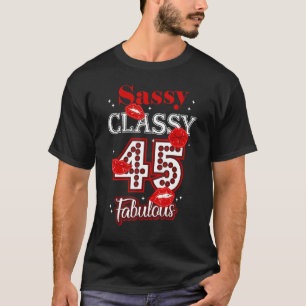 Sassy Classy Fabulous 45 Years Old Birthday Family T-Shirt