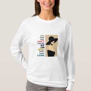 Sassy Confident Woman Quote – 101% Sure IDon’tCare T-Shirt
