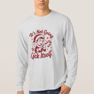 Sassy Elf – "It's Not Going To Lick Itself" Funny T-Shirt