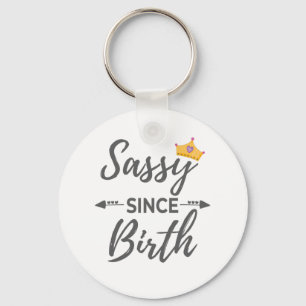 Sassy Girl Gift Sassy Since Birth Gift Key Ring