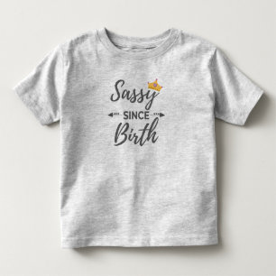 Sassy Girl Gift Sassy Since Birth Gift Toddler T-Shirt