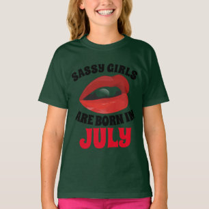 SASSY GIRLS ARE BORN IN JULY T-shirts