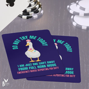 Sassy Goose DO NOT TRY ME TODAY Emergency Nurse  Playing Cards