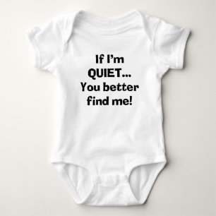 Sassy If I'm Quiet You Better Find Me Baby Bodysuit