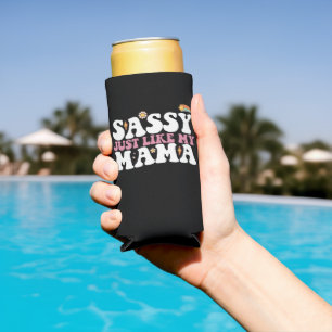 Sassy Just Like My Mama Mum Groovy Seltzer Can Cooler