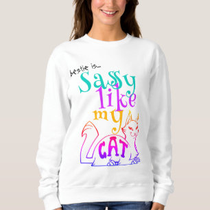 Sassy Like My Cat Catchy Humour Bold Typography Sweatshirt