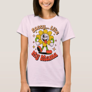 Sassy Like My Mama Funny Retro Flower Women's T-Sh T-Shirt
