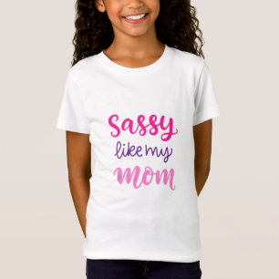 Sassy Like My Mum T-Shirt