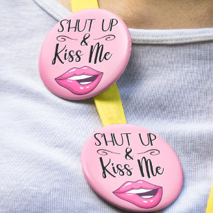 Sassy Lips Shut Up and Kiss Me 6 Cm Round Badge