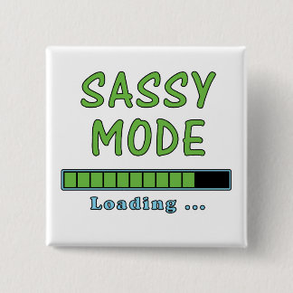 Sassy Mode Loading … 15 Cm Square Badge