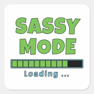 Sassy Mode Loading … Square Sticker