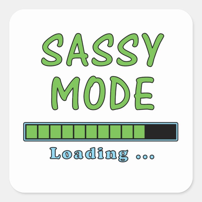 Sassy Mode Loading … Square Sticker (Front)
