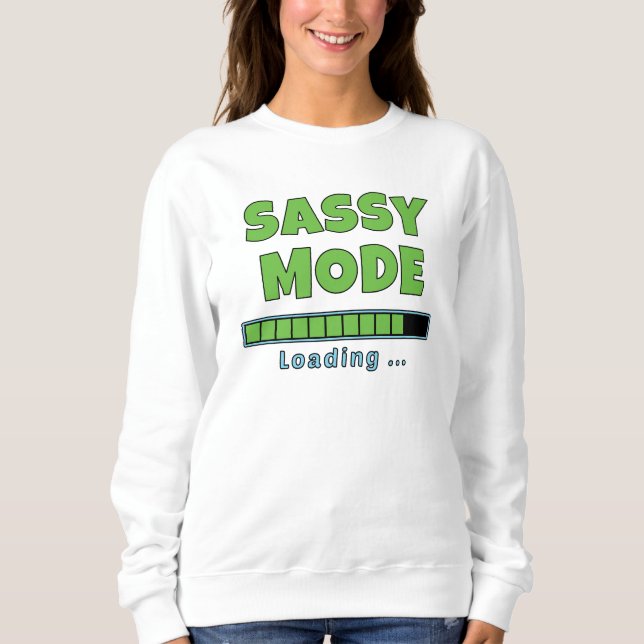 Sassy Mode Loading … Sweatshirt (Front)